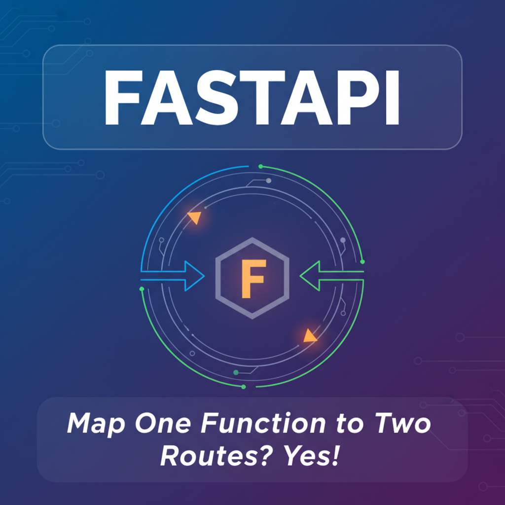 FastAPI: Map One Function to Two Routes? Yes!