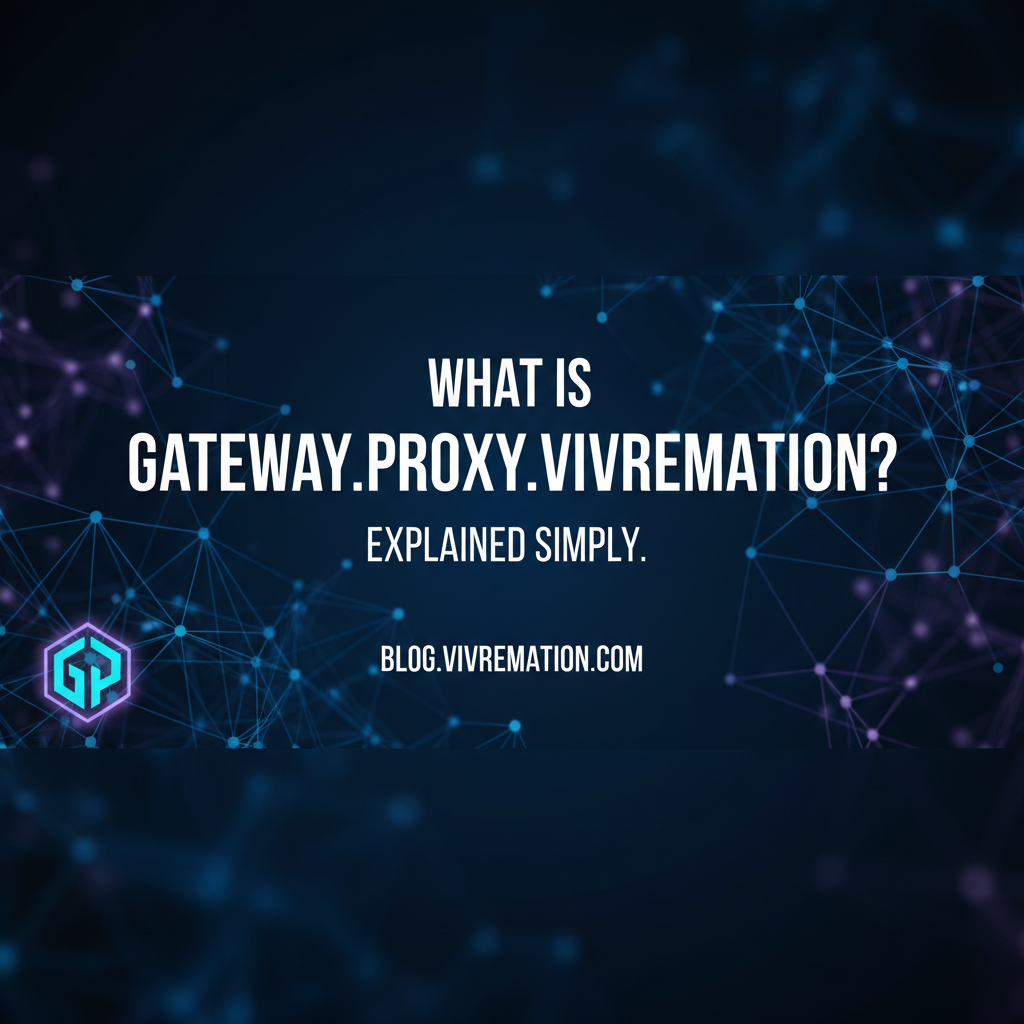 What is Gateway.Proxy.Vivremotion? Explained Simply