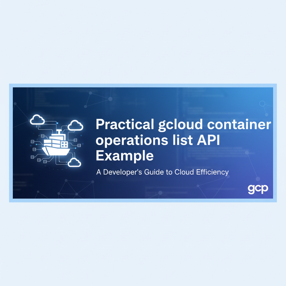 Practical gcloud container operations list API Example