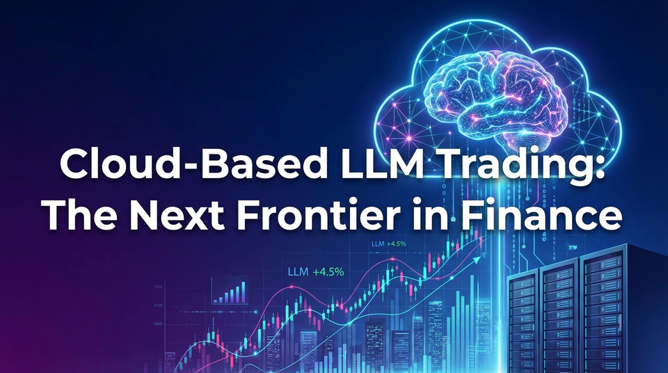 Cloud-Based LLM Trading: The Next Frontier in Finance