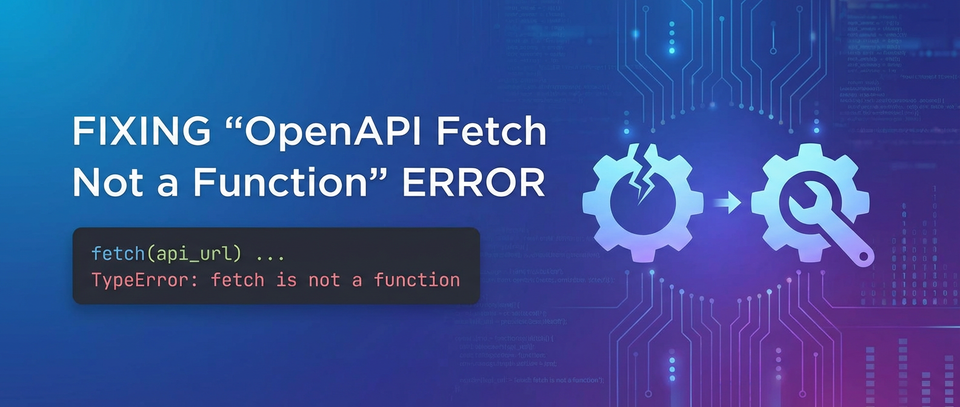 Fixing 'OpenAPI Fetch Not a Function' Error