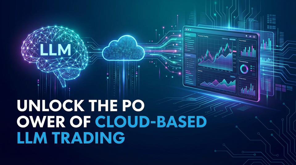Unlock the Power of Cloud-Based LLM Trading