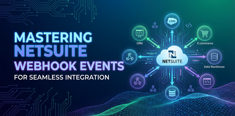 Mastering NetSuite Webhook Events for Seamless Integration