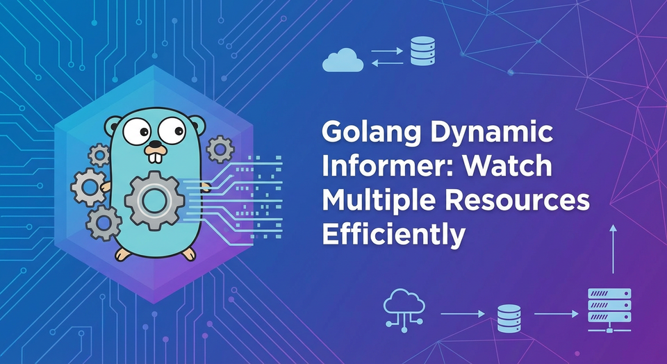 Golang Dynamic Informer: Watch Multiple Resources Efficiently