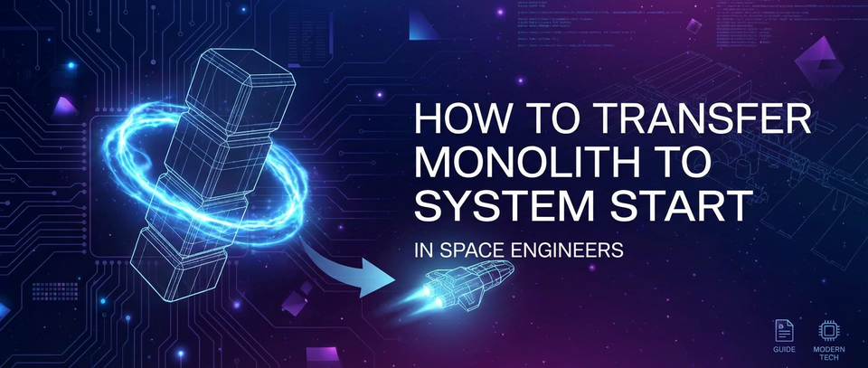 How to Transfer Monolith to System Start in Space Engineers