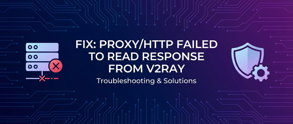 Fix: proxy/http Failed to Read Response from V2Ray
