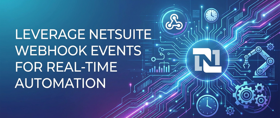 Leverage NetSuite Webhook Events for Real-time Automation