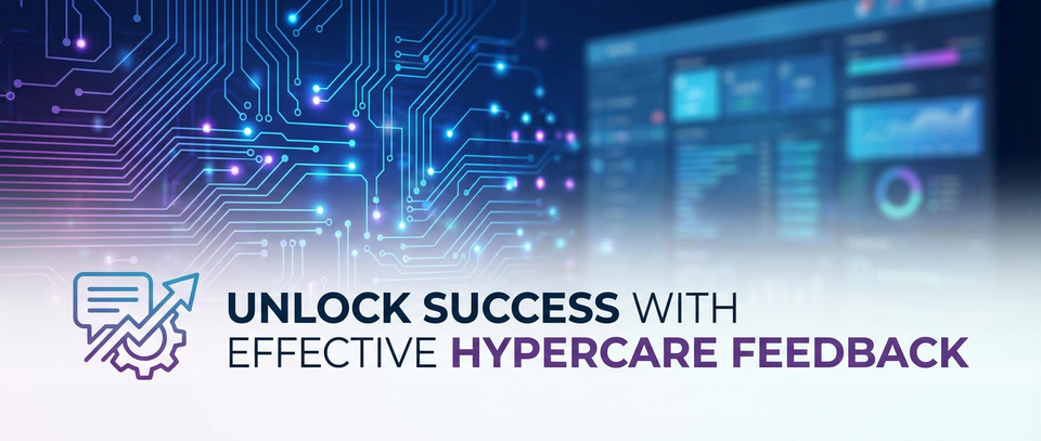 Unlock Success with Effective Hypercare Feedback