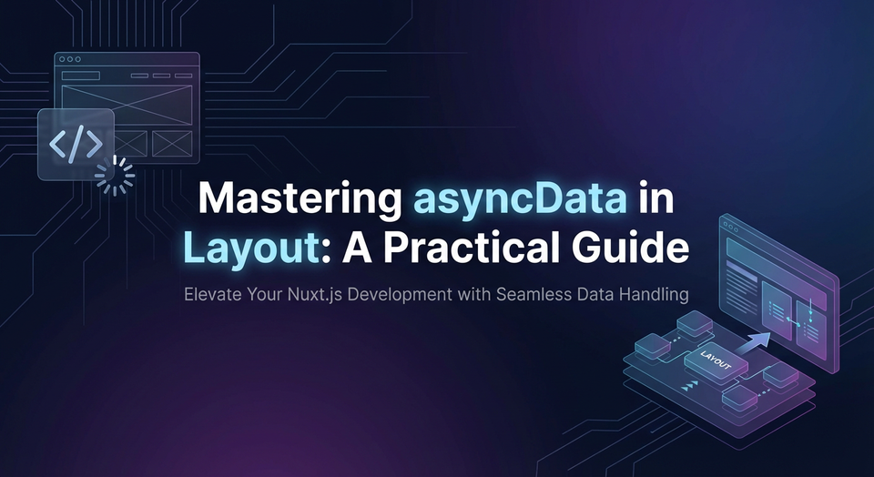 Mastering asyncData in Layout: A Practical Guide