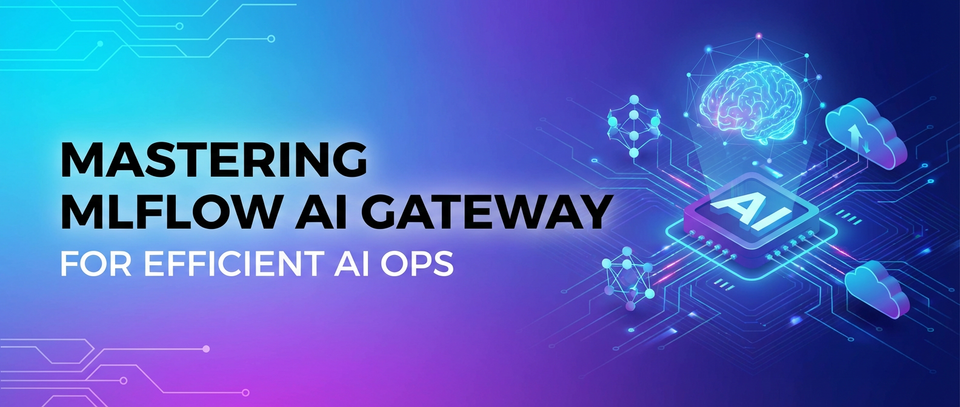 Mastering MLflow AI Gateway for Efficient AI Ops