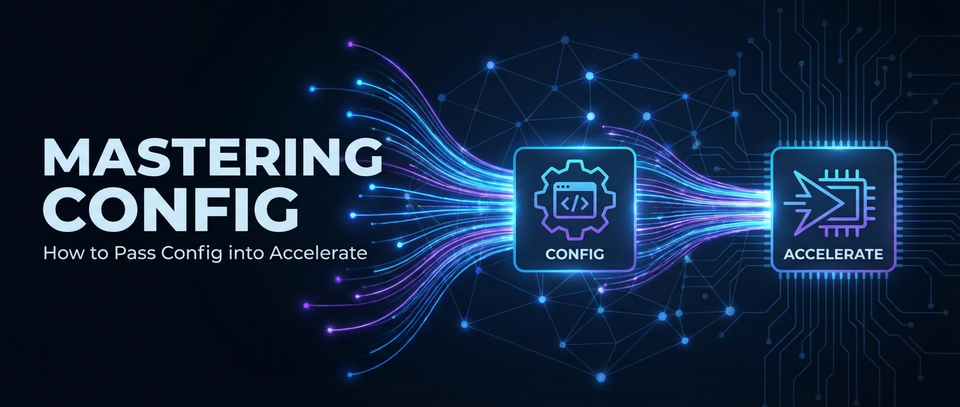 Mastering Config: How to Pass Config into Accelerate