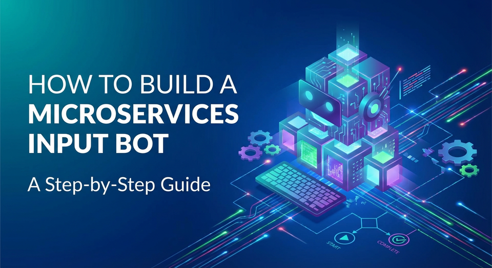 How to Build a Microservices Input Bot: A Step-by-Step Guide
